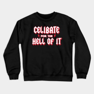 Celibate for the Hell of It Crewneck Sweatshirt